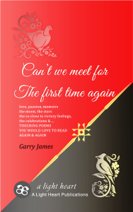 cant we meet for the first time again an anthology of poems by garry james